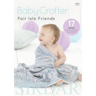S496 Fair Isle Friends, 17 designs for babies and children in Snuggly Baby Crofter DK, Snuggly DK and Snuggly 4ply
