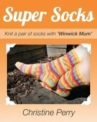 Super Socks - Knit a Pair of Socks with 'Winwick Mum' By Christine Perry