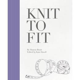 Knit to Fit, a Step-by-Step Guide to Achieving Perfectly Fitted Knitwear